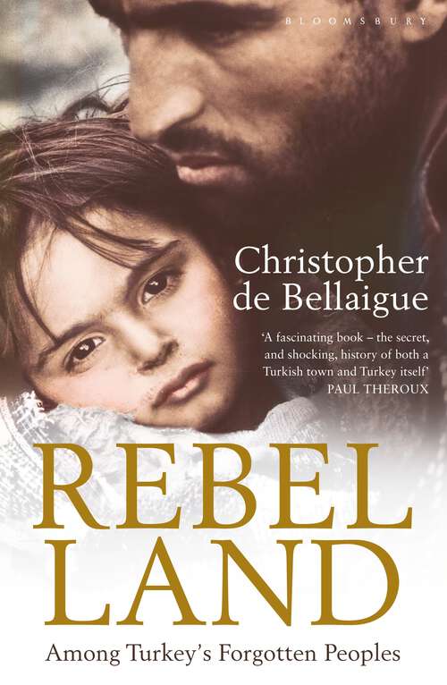 Book cover of Rebel Land: Among Turkey's Forgotten Peoples