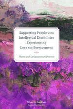 Book cover of Supporting People with Intellectual Disabilities Experiencing Loss and Bereavement: Theory and Compassionate Practice (PDF)