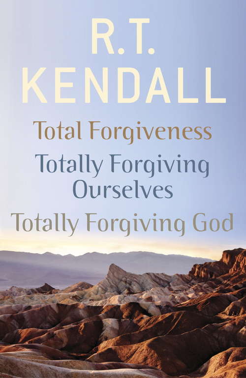 Book cover of R. T. Kendall: Total Forgiveness, Totally Forgiving Ourselves, Totally Forgiving God