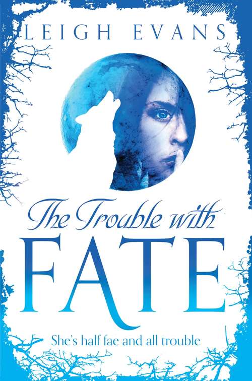Book cover of The Trouble With Fate (Mystwalker #1)