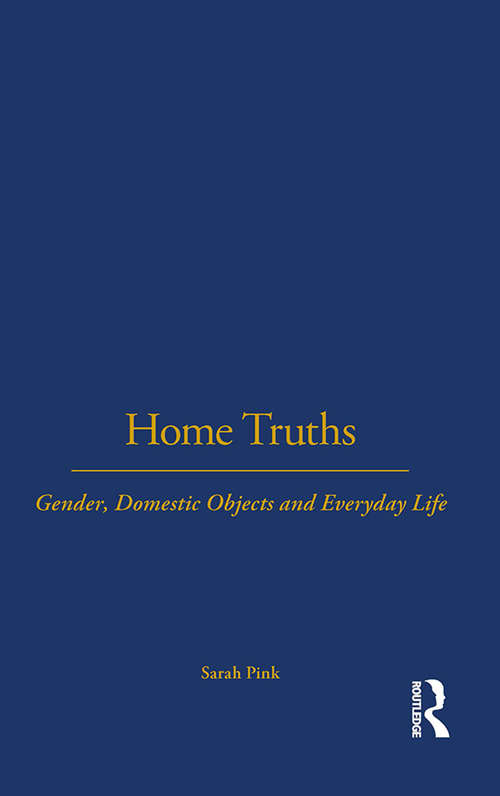 Book cover of Home Truths: Gender, Domestic Objects and Everyday Life