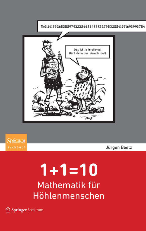 Book cover of 1+1=10: Mathematik für Höhlenmenschen (2012)