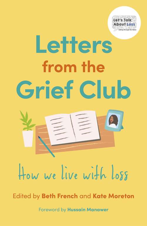 Book cover of Letters from the Grief Club: How we live with loss