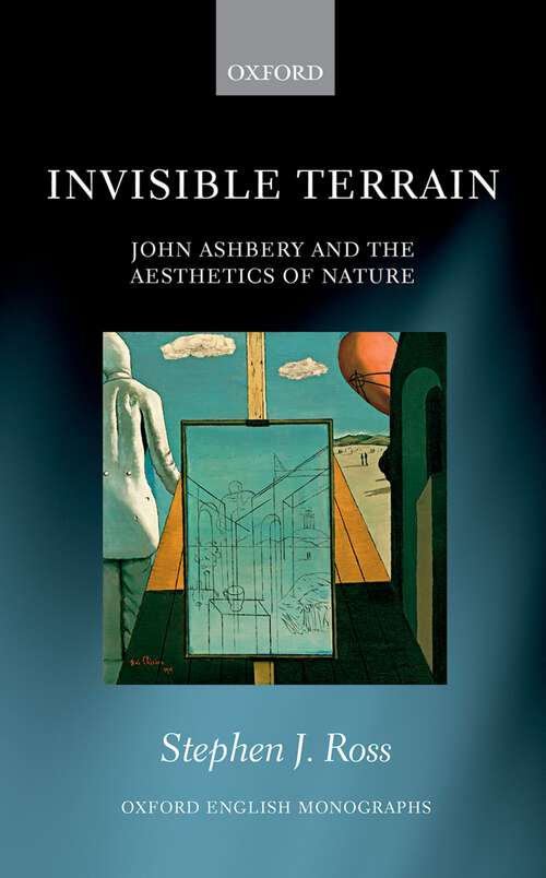Book cover of Invisible Terrain: John Ashbery and the Aesthetics of Nature (Oxford English Monographs)