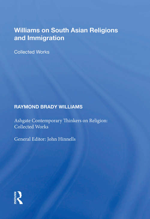 Book cover of Williams on South Asian Religions and Immigration: Collected Works