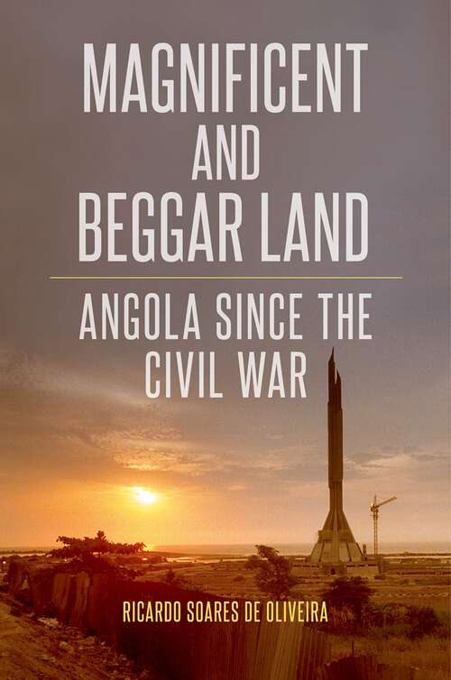 Book cover of Magnificent and Beggar Land: Angola Since the Civil War