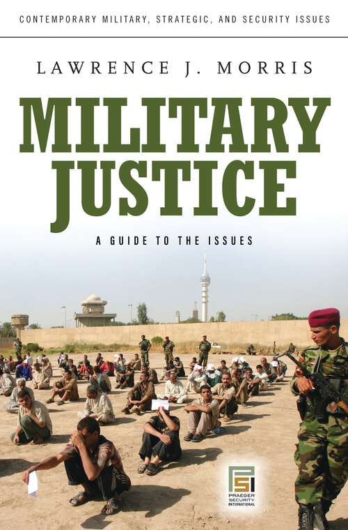 Book cover of Military Justice: A Guide to the Issues (Contemporary Military, Strategic, and Security Issues)
