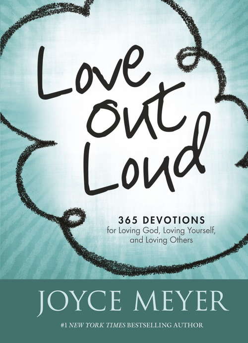 Book cover of Love Out Loud: 365 Devotions For Loving God, Loving Yourself, And Loving Others