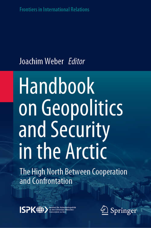 Book cover of Handbook on Geopolitics and Security in the Arctic: The High North Between Cooperation and Confrontation (1st ed. 2020) (Frontiers in International Relations)