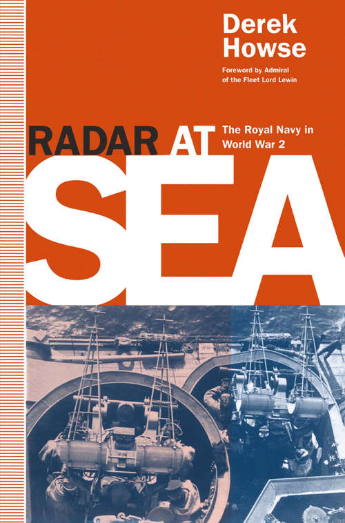 Book cover of Radar at Sea: The Royal Navy in World War 2 (1st ed. 1993)