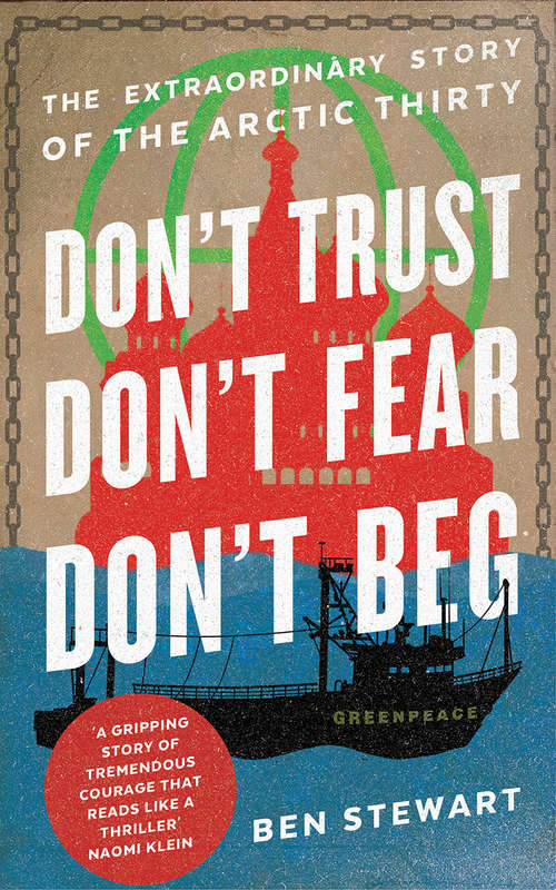 Book cover of Don't Trust, Don't Fear, Don't Beg: The Extraordinary Story of the Arctic Thirty (Main)