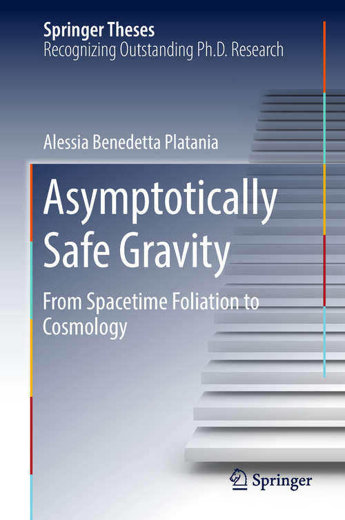 Book cover of Asymptotically Safe Gravity: From Spacetime Foliation to Cosmology (1st ed. 2018) (Springer Theses)