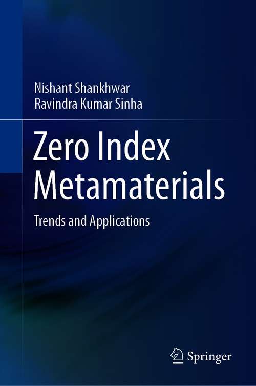 Book cover of Zero Index Metamaterials: Trends and Applications (1st ed. 2021)