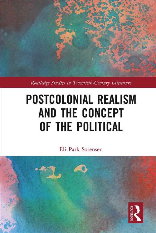 Book cover of Postcolonial Realism and the Concept of the Political (Routledge Studies in Twentieth-Century Literature)