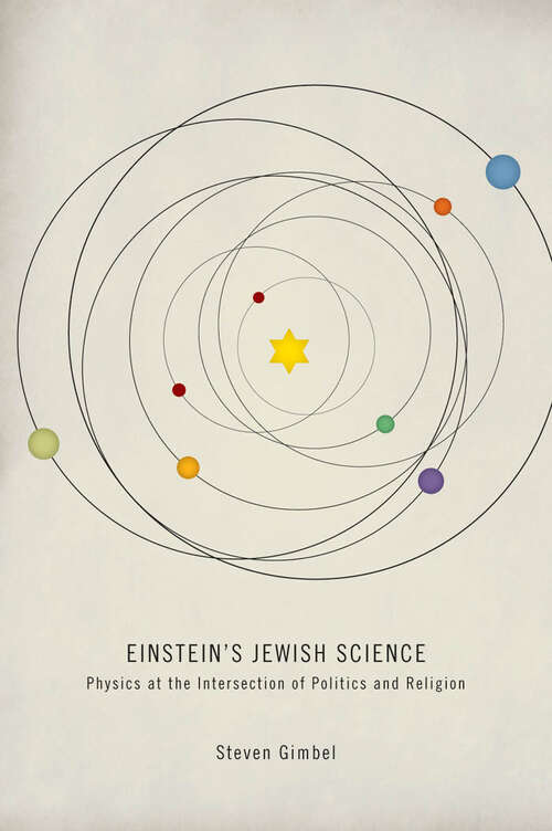 Book cover of Einstein's Jewish Science: Physics at the Intersection of Politics and Religion