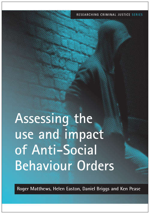 Book cover of Assessing the use and impact of Anti-Social Behaviour Orders (Researching Criminal Justice series)