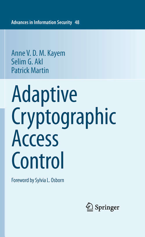 Book cover of Adaptive Cryptographic Access Control (2010) (Advances in Information Security #48)