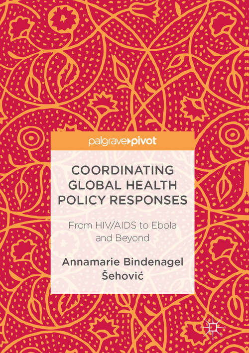 Book cover of Coordinating Global Health Policy Responses: From HIV/AIDS to Ebola and Beyond