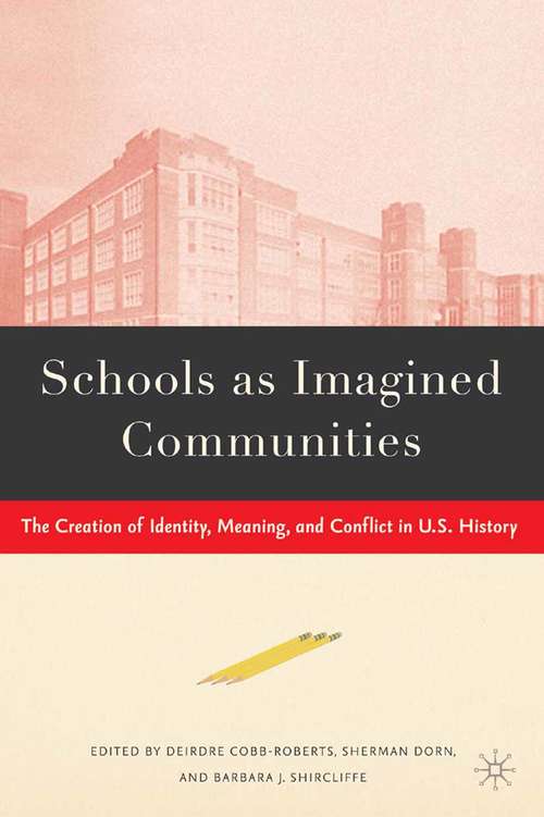 Book cover of Schools as Imagined Communities: The Creation of Identity, Meaning, and Conflict in U.S. History (2006)