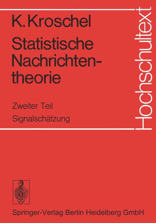 Book cover of Statistische Nachrichtentheorie: Zweiter Teil Signalschätzung (1974) (Hochschultext)