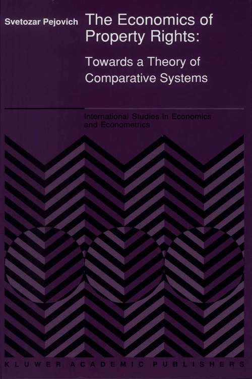 Book cover of The Economics of Property Rights: Towards a Theory of Comparative Systems (1990) (International Studies in Economics and Econometrics #22)