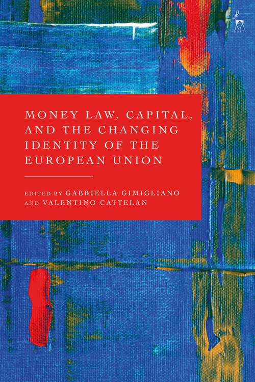 Book cover of Money Law, Capital, and the Changing Identity of the European Union