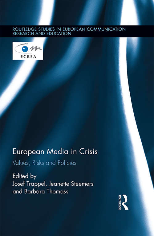 Book cover of European Media in Crisis: Values, Risks and Policies (Routledge Studies in European Communication Research and Education)