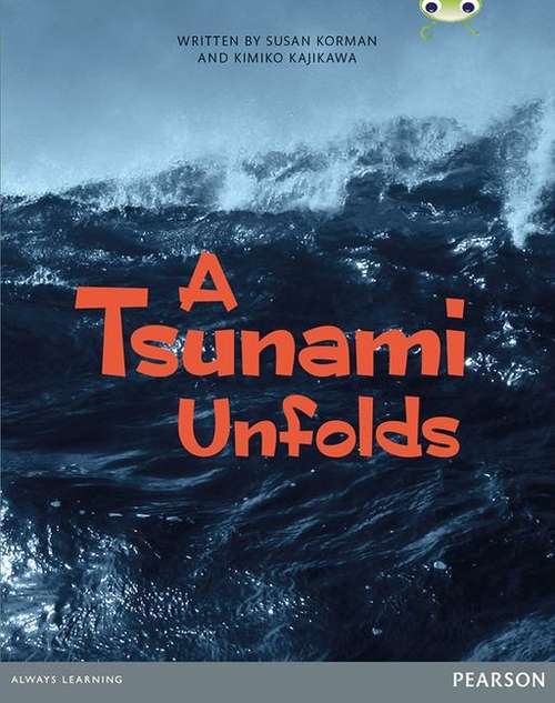 Book cover of Bug Club Comprehension Year 6 A Tsunami Unfolds (PDF)