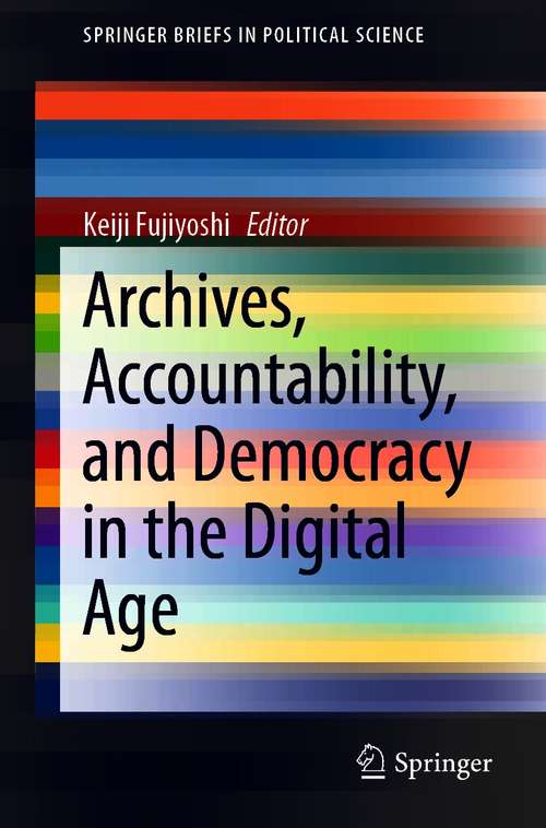 Book cover of Archives, Accountability, and Democracy in the Digital Age (1st ed. 2021) (SpringerBriefs in Political Science)
