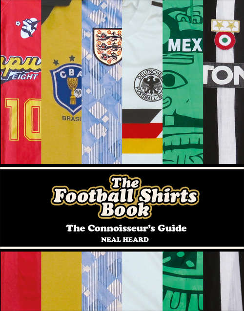 Book cover of The Football Shirts Book