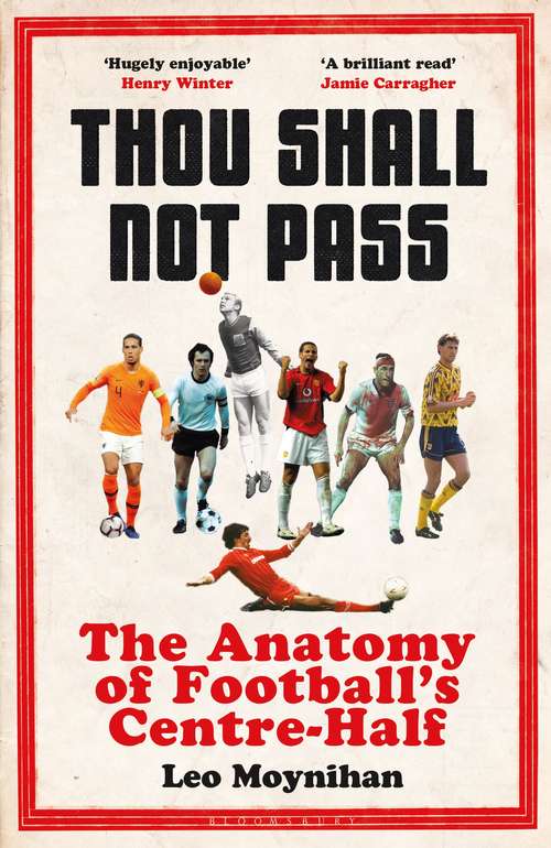 Book cover of Thou Shall Not Pass: The Anatomy of Football’s Centre-Half
