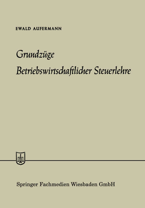 Book cover of Grundzüge Betriebswirtschaftlicher Steuerlehre (1959) (Die Wirtschaftswissenschaften: No. 40 = Lfg. 17)