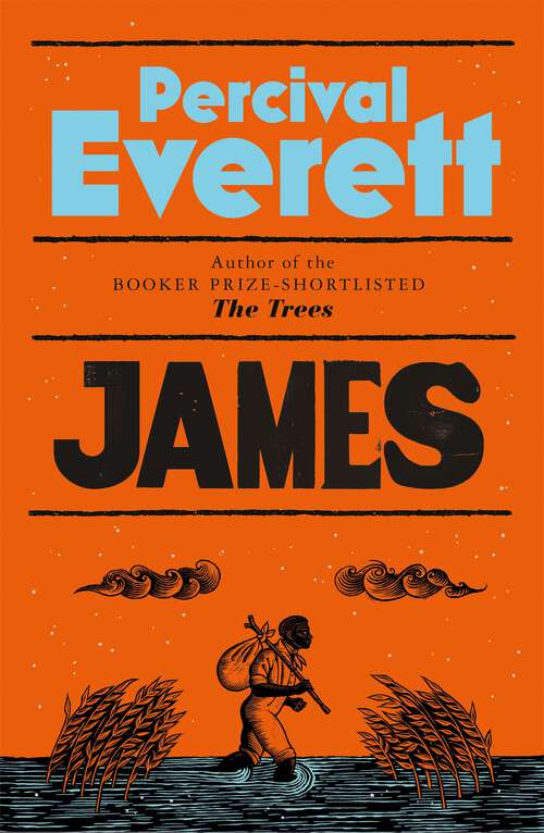 Book cover of James: The Powerful Reimagining of The Adventures of Huckleberry Finn from the Booker Prize-Shortlisted Author of The Trees