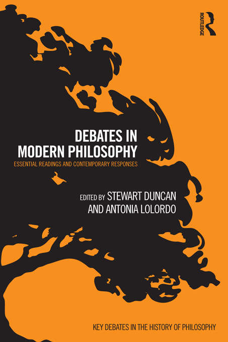 Book cover of Debates in Modern Philosophy: Essential Readings and Contemporary Responses (Key Debates in the History of Philosophy)