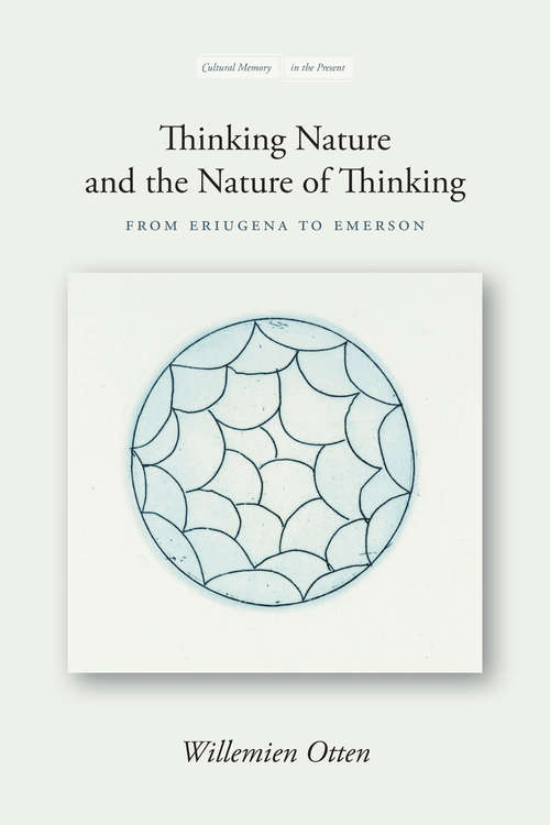 Book cover of Thinking Nature and the Nature of Thinking: From Eriugena to Emerson (Cultural Memory in the Present)