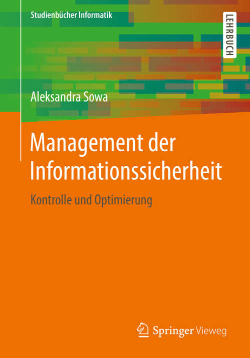 Book cover of Management der Informationssicherheit: Kontrolle und Optimierung (Studienbücher Informatik)