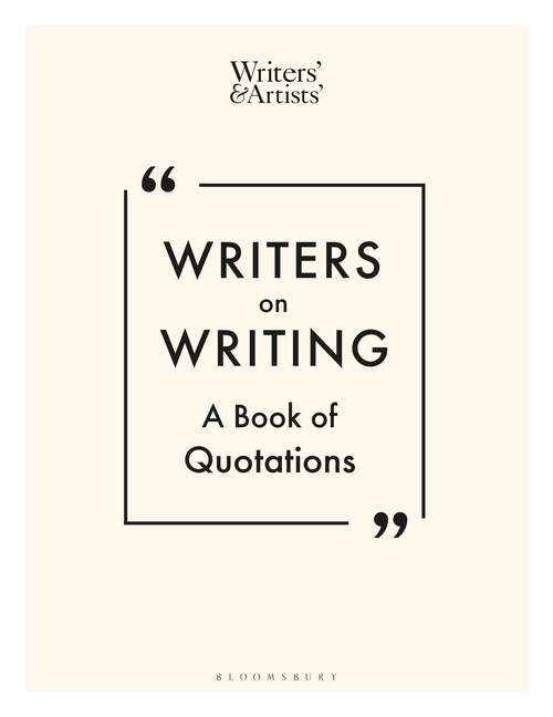 Book cover of Writers on Writing: A Book of Quotations (Writers' and Artists')