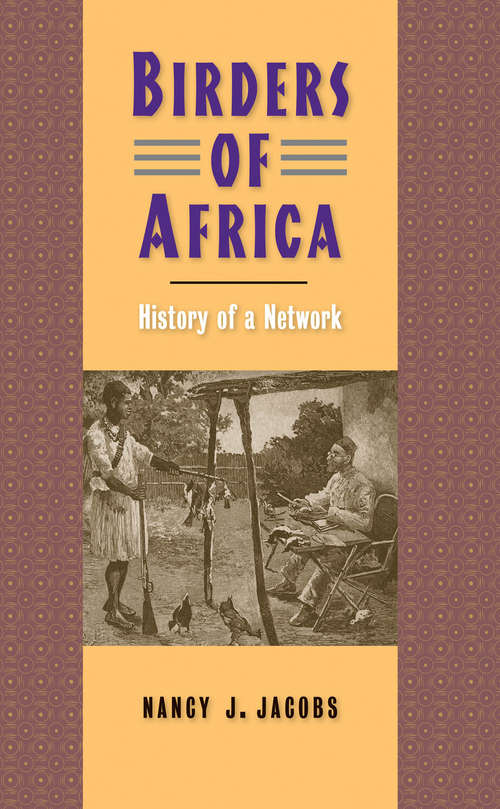 Book cover of Birders of Africa: History of a Network (Yale Agrarian Studies Series)