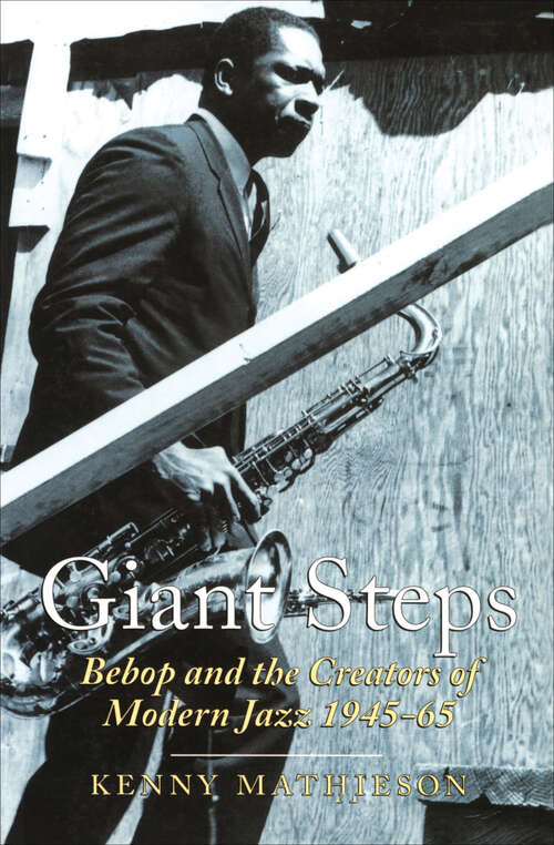 Book cover of Giant Steps: Bebop And The Creators Of Modern Jazz, 1945-65 (Scene Ser.)