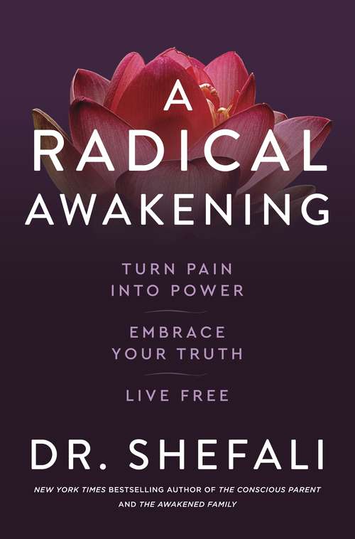 Book cover of A Radical Awakening: Turn Pain into Power, Embrace Your Truth, Live Free