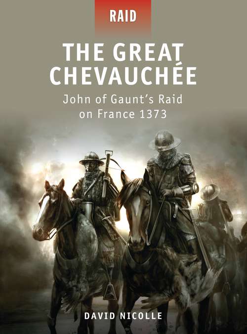 Book cover of The Great Chevauchée: John of Gaunt’s Raid on France 1373 (Raid)