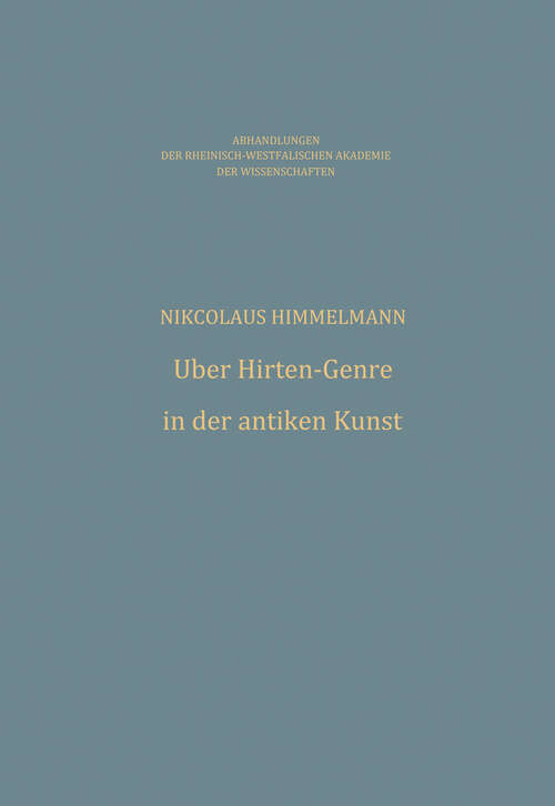 Book cover of Über Hirten-Genre in der antiken Kunst (1980) (Abhandlungen der Rheinisch-Westfälischen Akademie der Wissenschaften #65)
