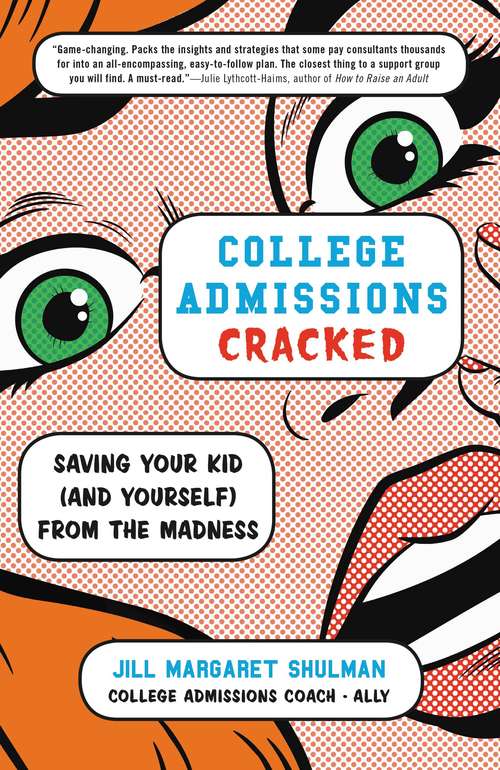Book cover of College Admissions Cracked (and Yourself) from the Madness: Saving Your Kid (and Yourself) From The Madness