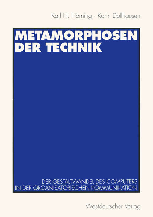 Book cover of Metamorphosen der Technik: Der Gestaltwandel des Computers in der organisatorischen Kommunikation (1997)