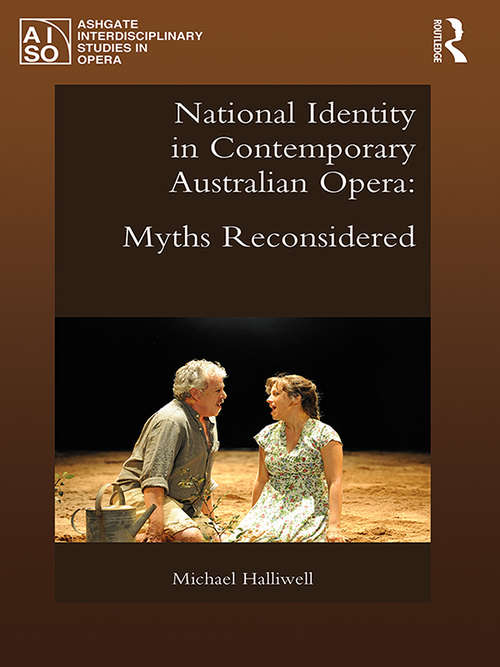 Book cover of National Identity in Contemporary Australian Opera: Myths Reconsidered (Ashgate Interdisciplinary Studies in Opera)