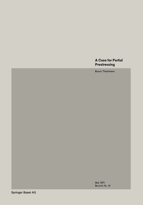 Book cover of A Case for Partial Prestressing (1972) (Institut für Baustatik und Konstruktion #41)