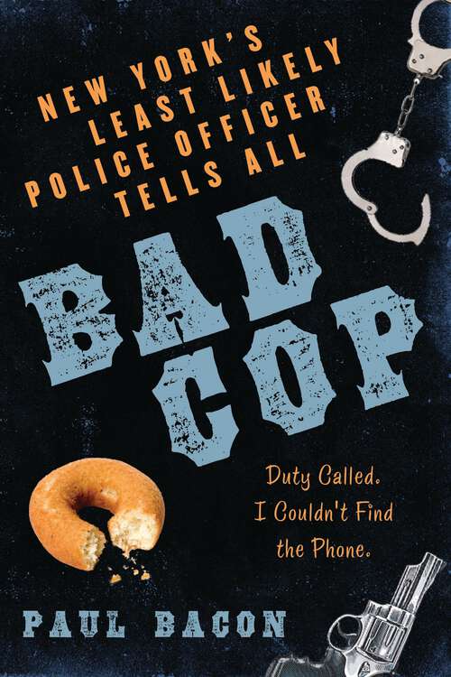Book cover of Bad Cop: New York's Least Likely Police Officer Tells All
