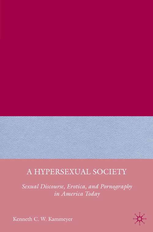Book cover of A Hypersexual Society: Sexual Discourse, Erotica, and Pornography in America Today (2008)