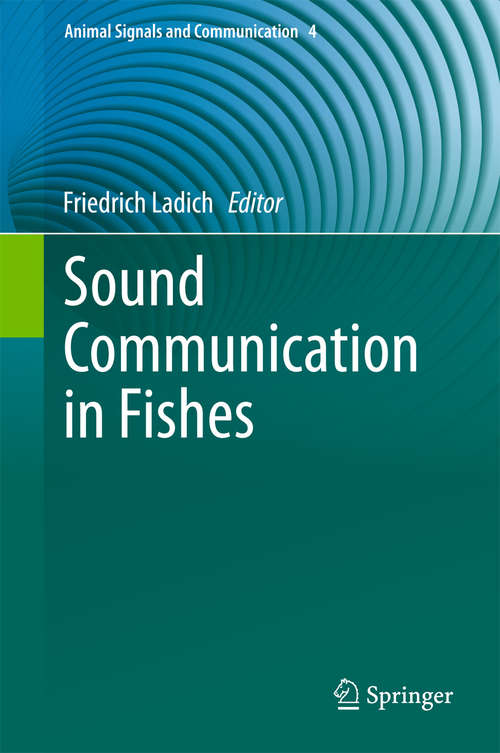 Book cover of Sound Communication in Fishes (2015) (Animal Signals and Communication #4)