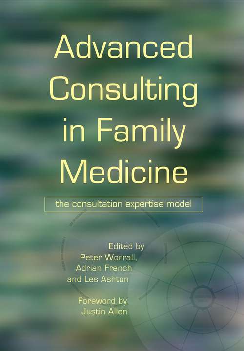 Book cover of Advanced Consulting in Family Medicine: The Consultation Expertise Model